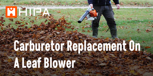Carburetor Replacement On A Leaf Blower – Hipa Store