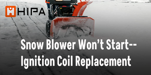 TORO Snow Blower Won’t Start?--Ignition Coil Replacement – Hipa Store