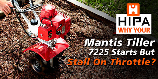 Why Your Mantis Tiller 7225 Starts But Stalls on Throttle — And How to Fix It?