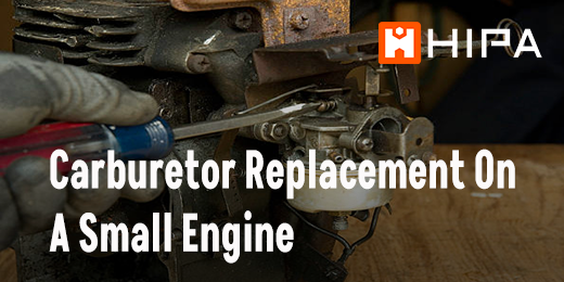 Carburetor Replacement On A Small Engine – Hipa Store