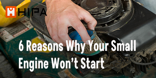 6 Reasons Why Your Small Engine Won’t Start