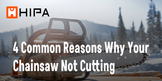 4 Common Reasons Why Your Chainsaw Not Cutting
