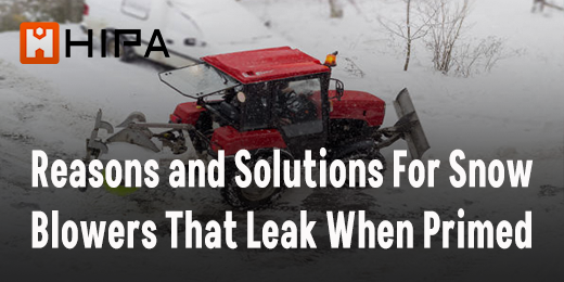 Reasons and Solutions for Snow Blowers That Leak When Primed