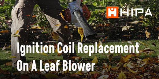 Ignition Coil Replacement On A Leaf Blower – Hipa Store