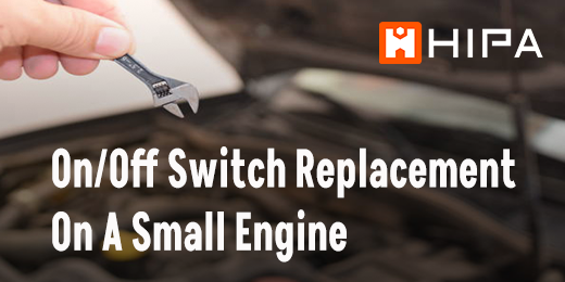 On/Off Switch Replacement On A Small Engine – Hipa Store