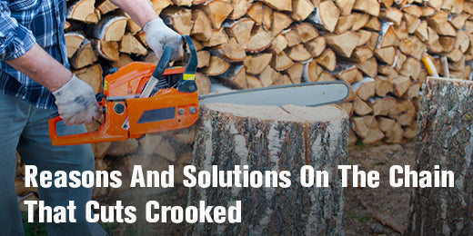 Reasons and Solutions On the Chainsaw That Cuts Crooked