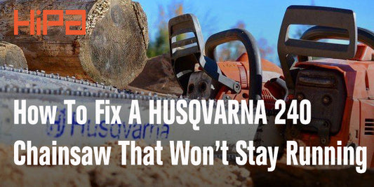 How To Fix A HUSQVARNA 240 Chainsaw That Won’t Stay Running