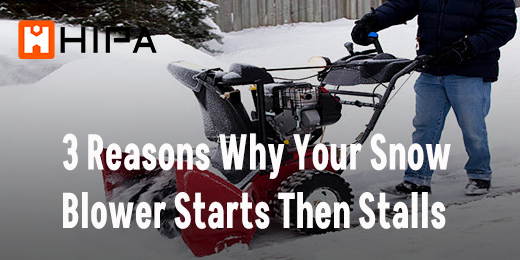 3 Reasons Why Your Snow Blower Starts Then Stalls