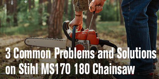 3 Common Problems and Solutions With Stihl MS170 180 Chainsaws