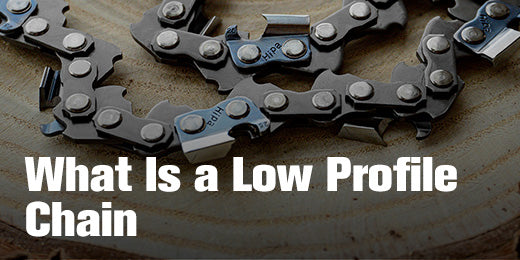 What Is a Low Profile Chainsaw Chain