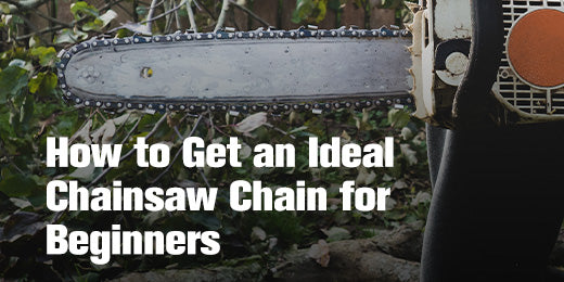 How to Choose an Ideal Chainsaw Chain for Beginners?
