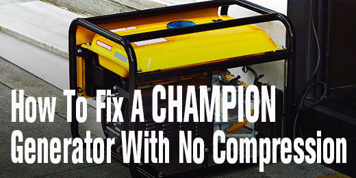 How to Fix a CHAMPION Generator With No Compression