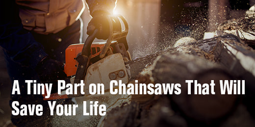 A Tiny Part On Chainsaws That Will Save Your Life