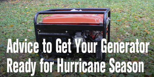 Advice to Get Your Generator Ready for Hurricane Season