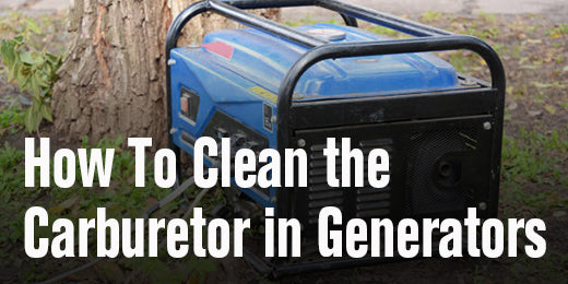 How to Clean the Carburetor in Generators