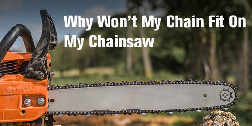 why won't my chain fit on my chainsaw